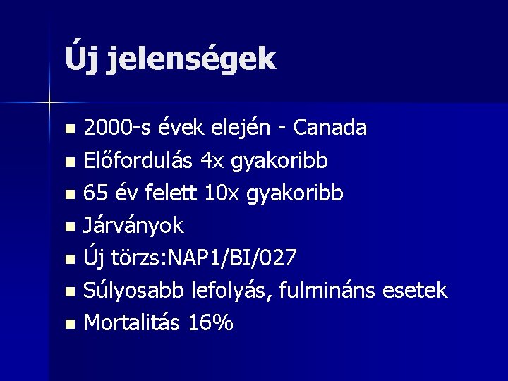 Új jelenségek 2000 -s évek elején - Canada n Előfordulás 4 x gyakoribb n