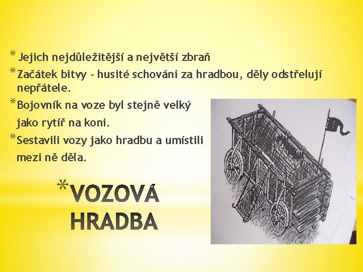 *Jejich nejdůležitější a největší zbraň *Začátek bitvy – husité schováni za hradbou, děly odstřelují