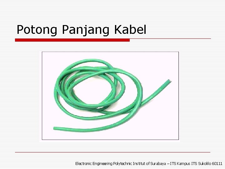 Potong Panjang Kabel Electronic Engineering Polytechnic Institut of Surabaya – ITS Kampus ITS Sukolilo