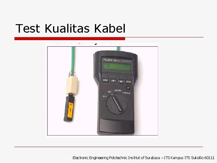 Test Kualitas Kabel Electronic Engineering Polytechnic Institut of Surabaya – ITS Kampus ITS Sukolilo