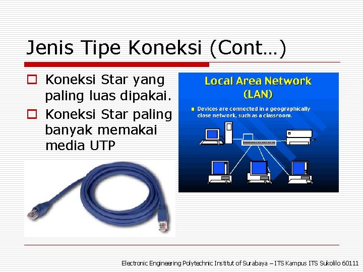 Jenis Tipe Koneksi (Cont…) o Koneksi Star yang paling luas dipakai. o Koneksi Star