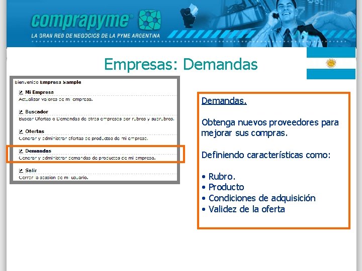 Empresas: Demandas. Obtenga nuevos proveedores para mejorar sus compras. Definiendo características como: • •