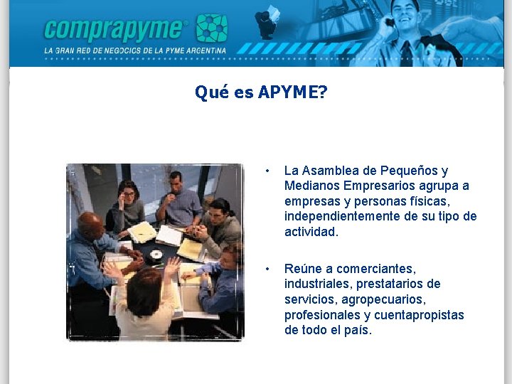 Qué es APYME? • La Asamblea de Pequeños y Medianos Empresarios agrupa a empresas