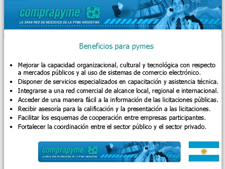 Beneficios para pymes • Mejorar la capacidad organizacional, cultural y tecnológica con respecto a