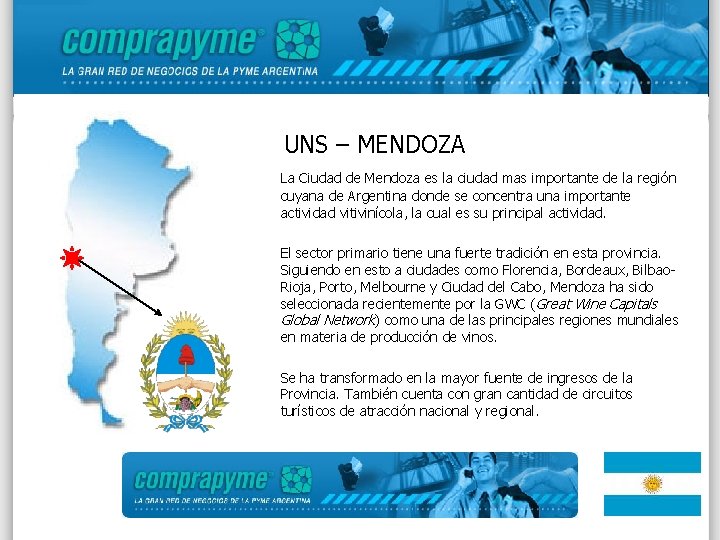 UNS – MENDOZA La Ciudad de Mendoza es la ciudad mas importante de la