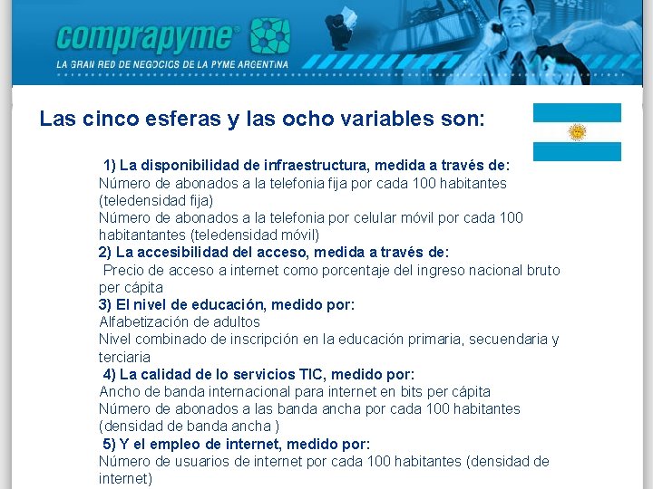 Las cinco esferas y las ocho variables son: 1) La disponibilidad de infraestructura, medida