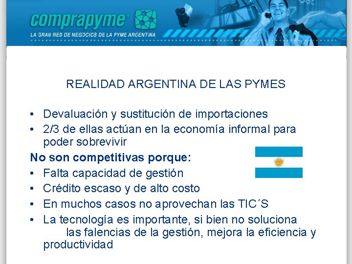 REALIDAD ARGENTINA DE LAS PYMES • Devaluación y sustitución de importaciones • 2/3 de