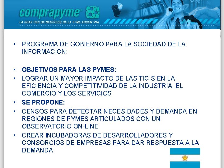  • PROGRAMA DE GOBIERNO PARA LA SOCIEDAD DE LA INFORMACION: • OBJETIVOS PARA