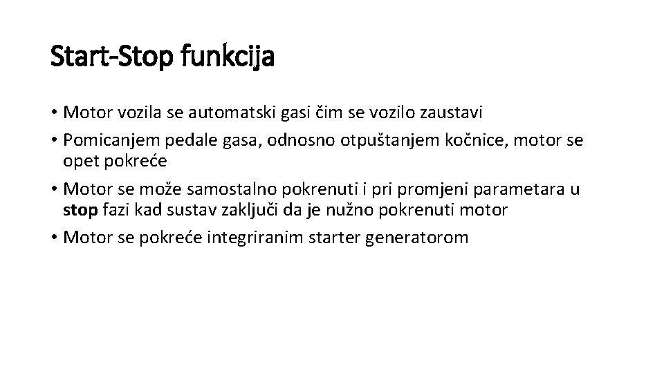 Start-Stop funkcija • Motor vozila se automatski gasi čim se vozilo zaustavi • Pomicanjem