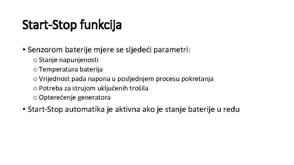 Start-Stop funkcija • Senzorom baterije mjere se sljedeći parametri: o Stanje napunjenosti o Temperatura