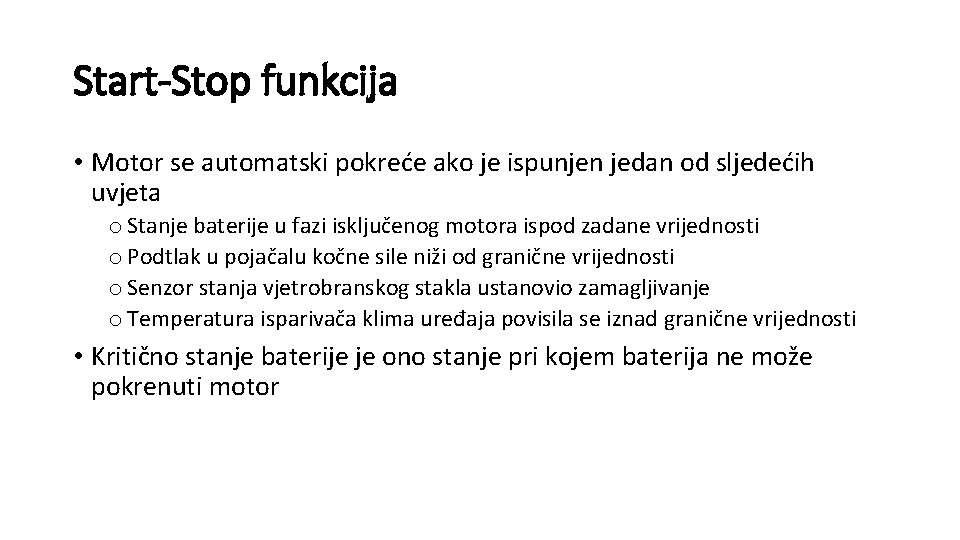 Start-Stop funkcija • Motor se automatski pokreće ako je ispunjen jedan od sljedećih uvjeta