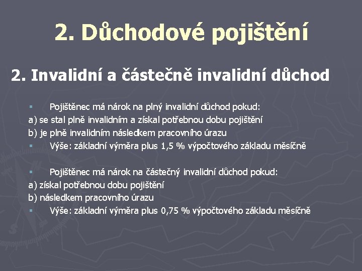 2. Důchodové pojištění 2. Invalidní a částečně invalidní důchod § Pojištěnec má nárok na