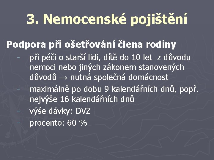 3. Nemocenské pojištění Podpora při ošetřování člena rodiny - při péči o starší lidi,