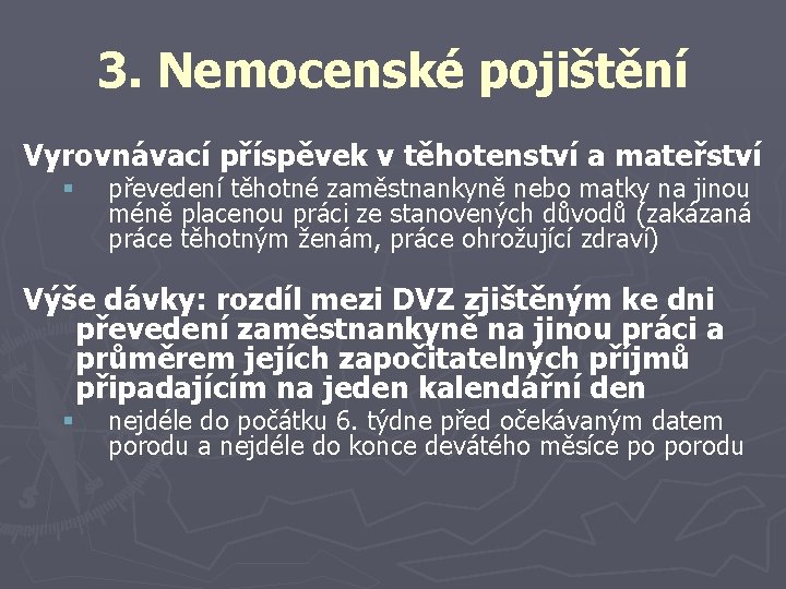 3. Nemocenské pojištění Vyrovnávací příspěvek v těhotenství a mateřství § převedení těhotné zaměstnankyně nebo