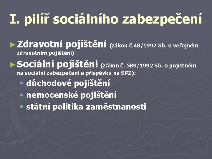 I. pilíř sociálního zabezpečení ► Zdravotní pojištění (zákon č. 48/1997 Sb. o veřejném zdravotním