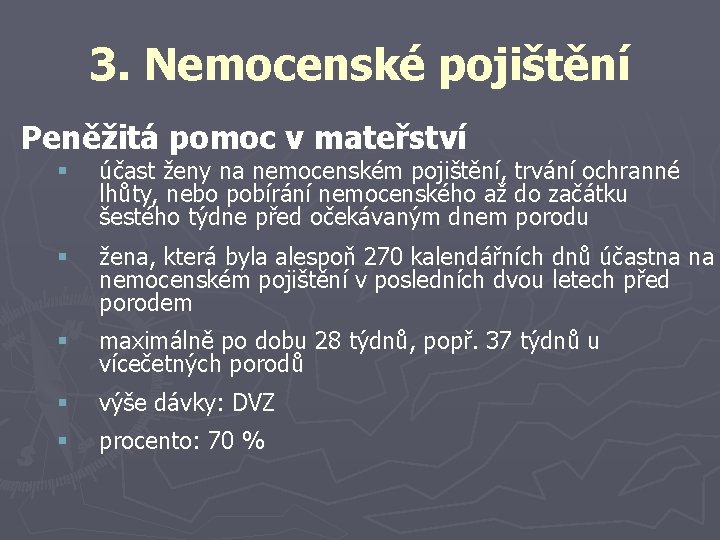 3. Nemocenské pojištění Peněžitá pomoc v mateřství § účast ženy na nemocenském pojištění, trvání