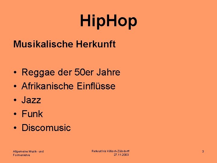 Hip. Hop Musikalische Herkunft • • • Reggae der 50 er Jahre Afrikanische Einflüsse