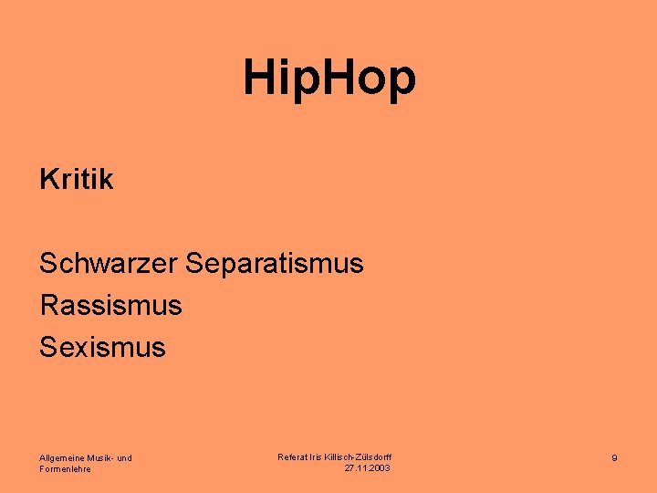 Hip. Hop Kritik Schwarzer Separatismus Rassismus Sexismus Allgemeine Musik- und Formenlehre Referat Iris Killisch-Zülsdorff