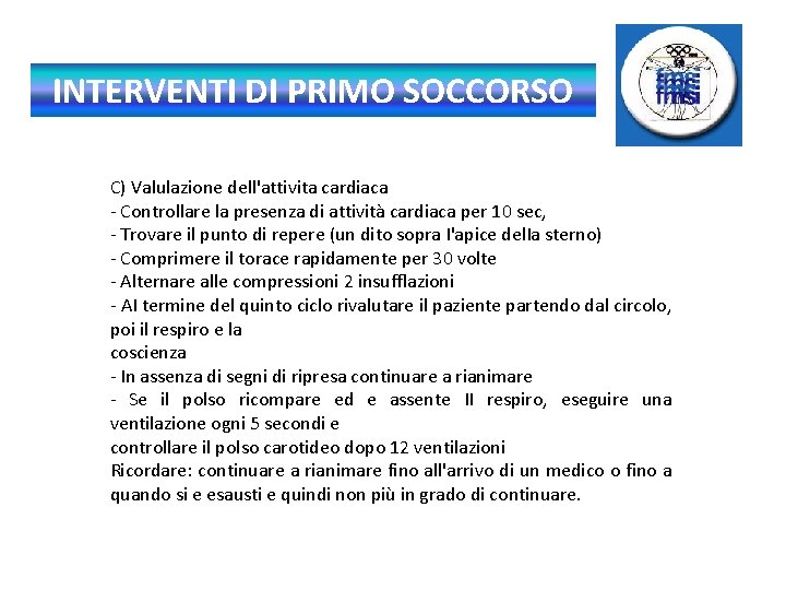 INTERVENTI DI PRIMO SOCCORSO C) Valulazione dell'attivita cardiaca - Controllare la presenza di attività