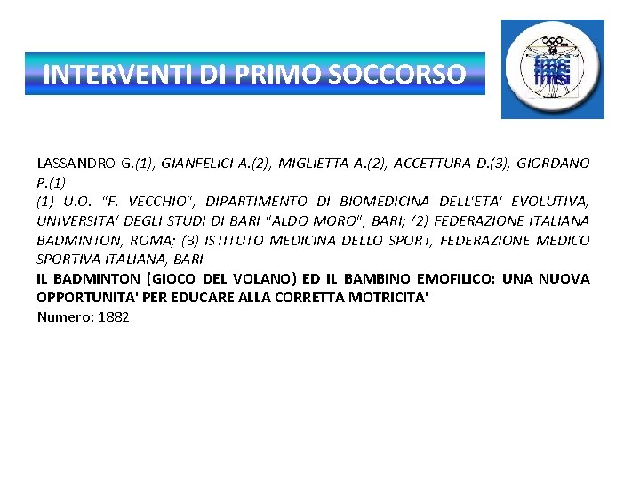 INTERVENTI DI PRIMO SOCCORSO LASSANDRO G. (1), GIANFELICI A. (2), MIGLIETTA A. (2), ACCETTURA