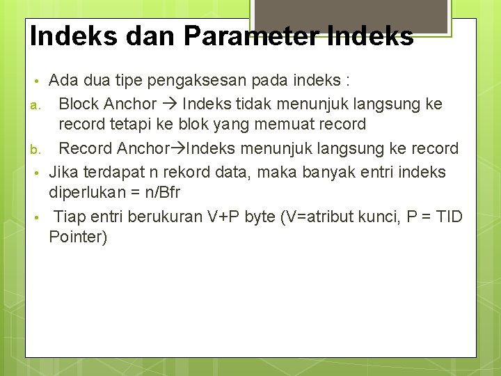 Indeks dan Parameter Indeks • a. b. • • Ada dua tipe pengaksesan pada