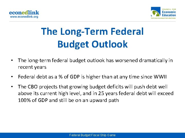 The Long-Term Federal Budget Outlook • The long-term federal budget outlook has worsened dramatically