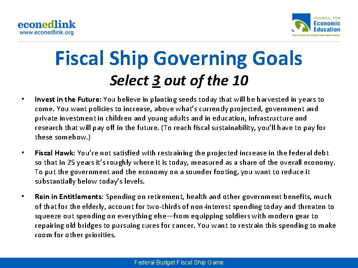 Fiscal Ship Governing Goals Select 3 out of the 10 • Invest in the
