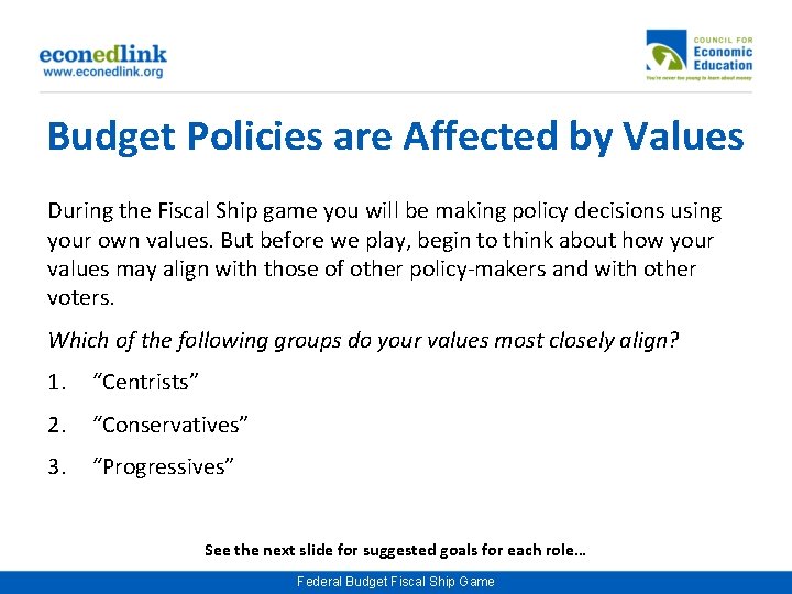 Budget Policies are Affected by Values During the Fiscal Ship game you will be