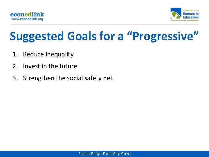 Suggested Goals for a “Progressive” 1. Reduce inequality 2. Invest in the future 3.