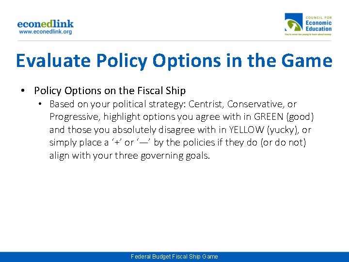 Evaluate Policy Options in the Game • Policy Options on the Fiscal Ship •