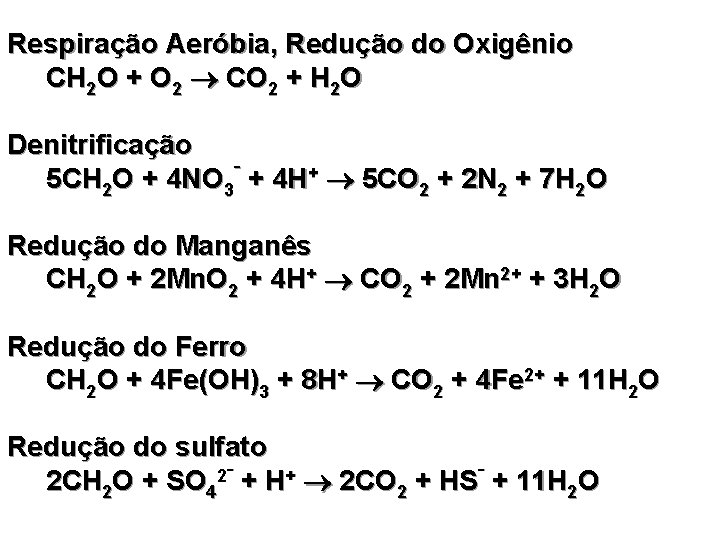 Respiração Aeróbia, Redução do Oxigênio CH 2 O + O 2 CO 2 +