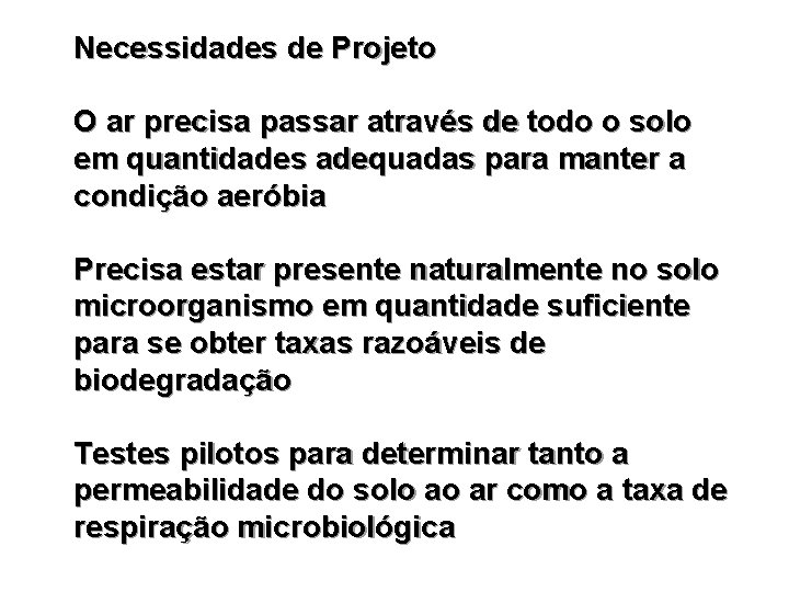 Necessidades de Projeto O ar precisa passar através de todo o solo em quantidades