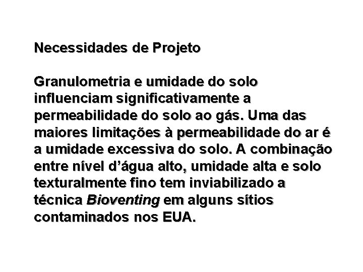 Necessidades de Projeto Granulometria e umidade do solo influenciam significativamente a permeabilidade do solo