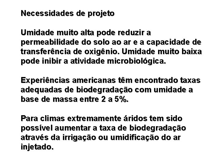 Necessidades de projeto Umidade muito alta pode reduzir a permeabilidade do solo ao ar