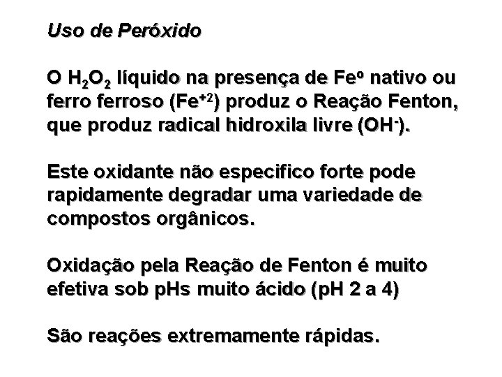 Uso de Peróxido O H 2 O 2 líquido na presença de Feo nativo