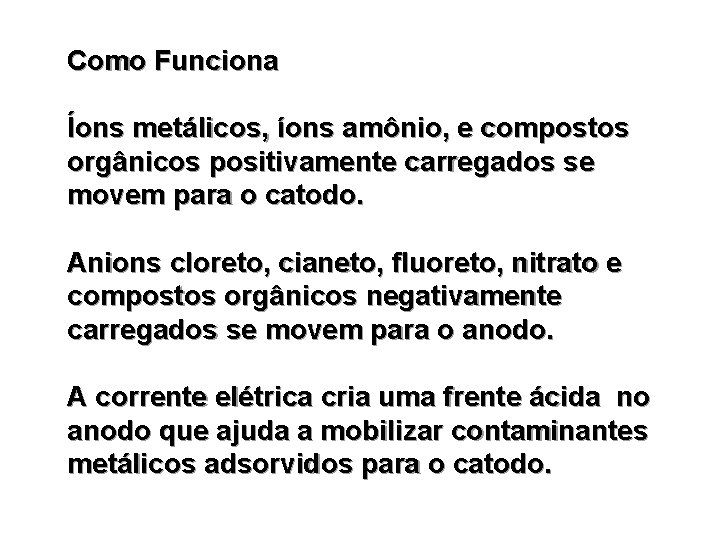 Como Funciona Íons metálicos, íons amônio, e compostos orgânicos positivamente carregados se movem para