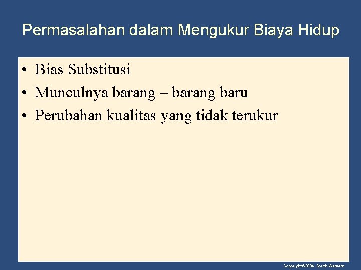 Permasalahan dalam Mengukur Biaya Hidup • Bias Substitusi • Munculnya barang – barang baru