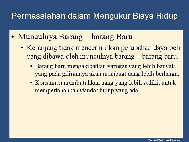 Permasalahan dalam Mengukur Biaya Hidup • Munculnya Barang – barang Baru • Keranjang tidak