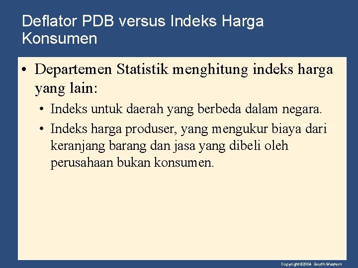 Deflator PDB versus Indeks Harga Konsumen • Departemen Statistik menghitung indeks harga yang lain: