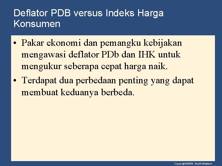 Deflator PDB versus Indeks Harga Konsumen • Pakar ekonomi dan pemangku kebijakan mengawasi deflator