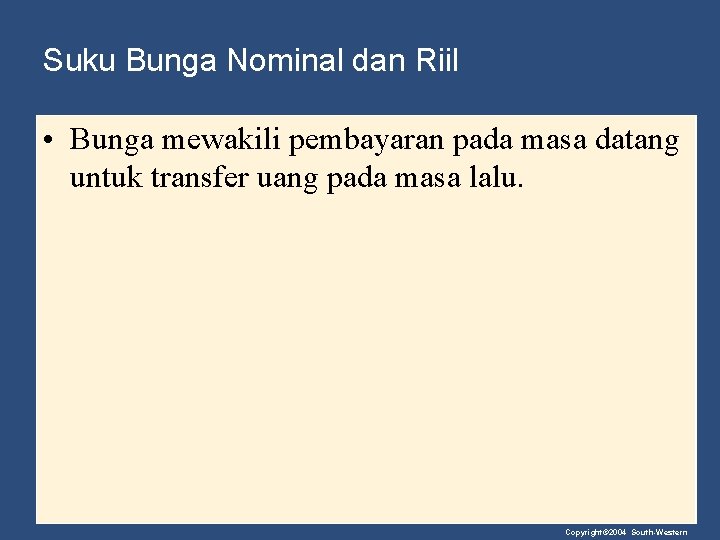 Suku Bunga Nominal dan Riil • Bunga mewakili pembayaran pada masa datang untuk transfer