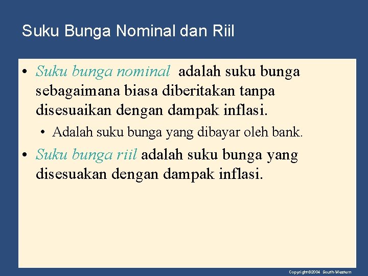 Suku Bunga Nominal dan Riil • Suku bunga nominal adalah suku bunga sebagaimana biasa