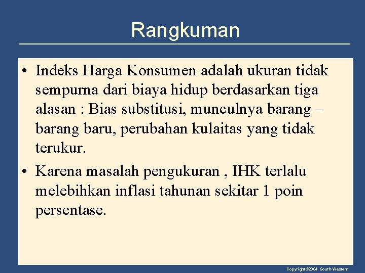 Rangkuman • Indeks Harga Konsumen adalah ukuran tidak sempurna dari biaya hidup berdasarkan tiga