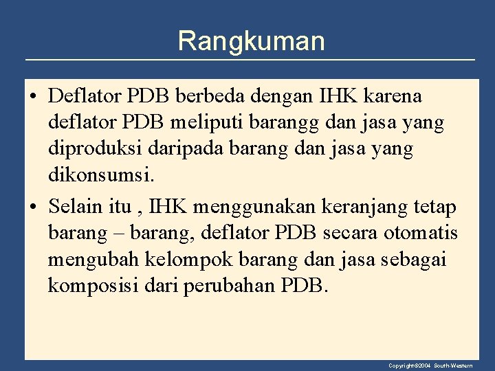 Rangkuman • Deflator PDB berbeda dengan IHK karena deflator PDB meliputi barangg dan jasa