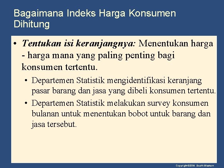 Bagaimana Indeks Harga Konsumen Dihitung • Tentukan isi keranjangnya: Menentukan harga - harga mana