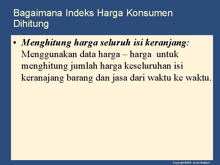 Bagaimana Indeks Harga Konsumen Dihitung • Menghitung harga seluruh isi keranjang: Menggunakan data harga