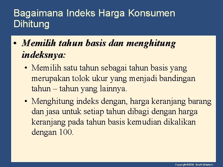 Bagaimana Indeks Harga Konsumen Dihitung • Memilih tahun basis dan menghitung indeksnya: • Memilih