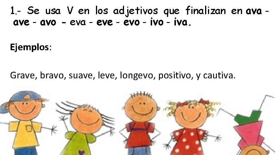 1. - Se usa V en los adjetivos que finalizan en ava ave -