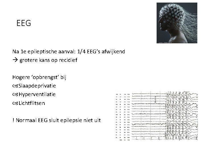 EEG Na 1 e epileptische aanval: 1/4 EEG’s afwijkend grotere kans op recidief Hogere