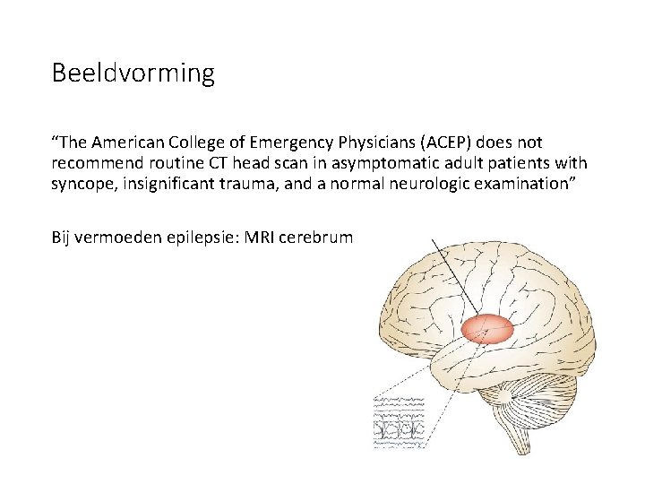 Beeldvorming “The American College of Emergency Physicians (ACEP) does not recommend routine CT head